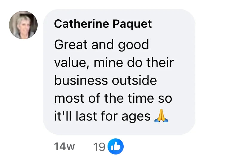 Facebook comment by Catherine Paquet (19 likes): "Great and good value, mine do their business outside most of the time so it'll last for ages 🙏"
